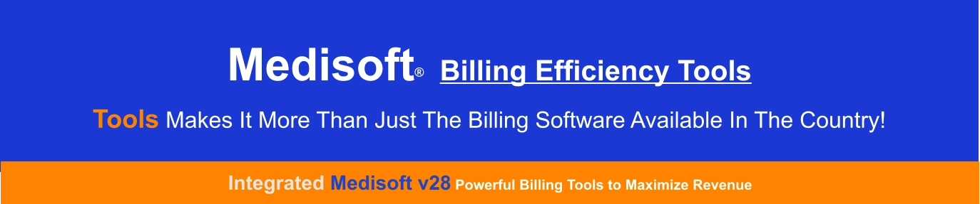 Medisoft  Billing Efficiency Tools Tools Makes It more than just The Billing Software available in the Country! Integrated Medisoft v28 Powerful Billing Tools to Maximize Revenue