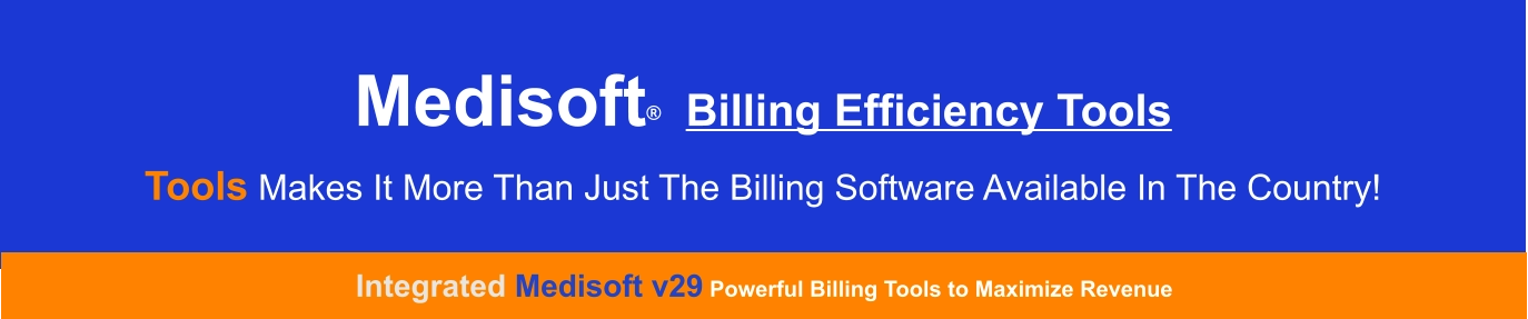 Medisoft  Billing Efficiency Tools Tools Makes It more than just The Billing Software available in the Country! Integrated Medisoft v29 Powerful Billing Tools to Maximize Revenue