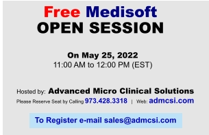 Free Medisoft OPEN SESSION On May 25, 2022 11:00 AM to 12:00 PM (EST) Hosted by: Advanced Micro Clinical Solutions Please Reserve Seat by Calling 973.428.3318   |   Web: admcsi.com To Register e-mail sales@admcsi.com