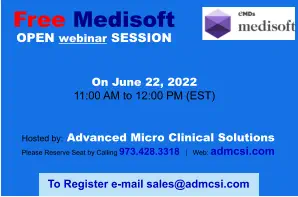 Free Medisoft OPEN webinar SESSION On June 22, 2022 11:00 AM to 12:00 PM (EST) Hosted by: Advanced Micro Clinical Solutions Please Reserve Seat by Calling 973.428.3318   |   Web: admcsi.com To Register e-mail sales@admcsi.com